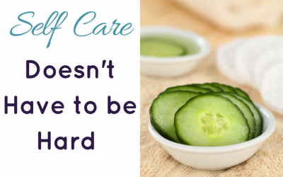 Self Care Doesn’t Have To Be Hard! Read These 6 Tips