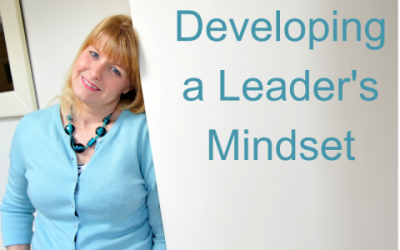 Lessons for Leaders 7: Developing a Leader’s Mindset
