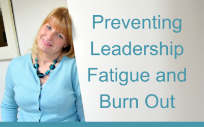 Lessons for Leaders 21: Preventing Leadership Fatigue and Burn Out
