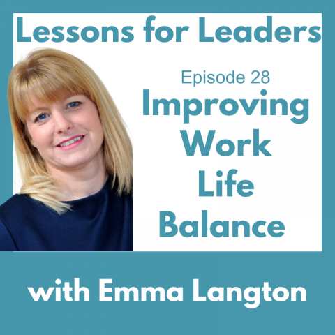 Lessons for Leaders 28: Improving Work Life Balance