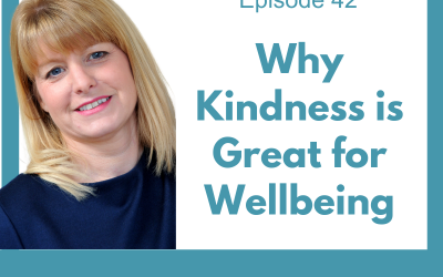 Lessons for Leaders 42: Why Kindness Is Great for Wellbeing
