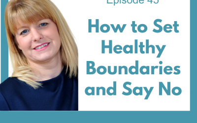Lessons for Leaders 45: How to Set Healthy Boundaries and Say No
