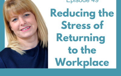 Lessons For Leaders 49: Reducing the Stress of Returning to the Workplace
