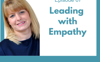 Lessons for Leaders 67: Leading with Empathy
