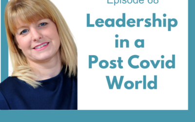 Lessons for Leaders 68: Leadership in a Post Covid World