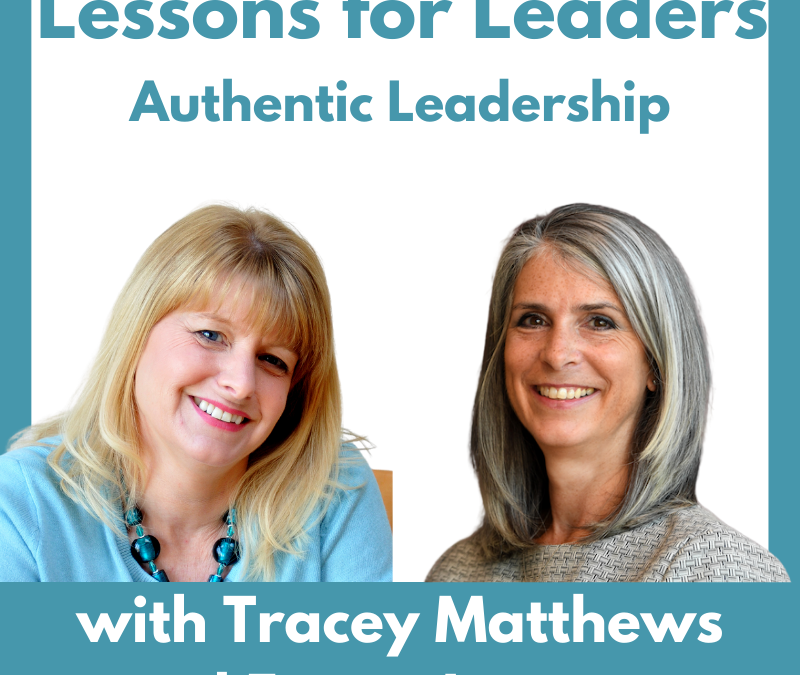 Lessons for Leaders 71: Authentic Leadership with Tracey Matthews
