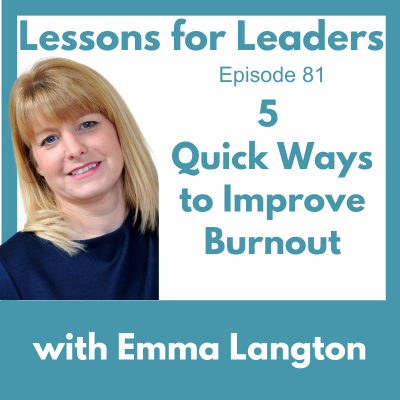 Lessons for Leaders 81: 5 Quick Ways to Improve Burnout