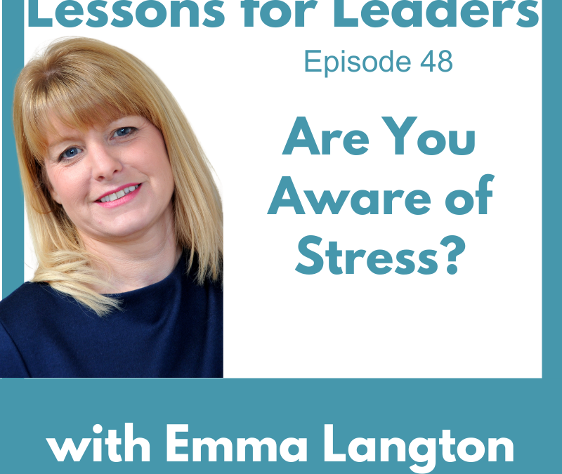 Lessons for Leaders 50: Are You Stress Aware?
