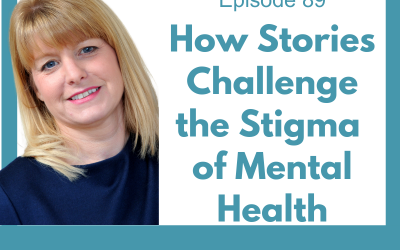 Lessons for Leaders 89: How Stories Challenge the Stigma of Mental Health