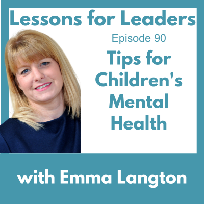 Lessons for Leaders 90: Tips for Children’s Mental Health Week