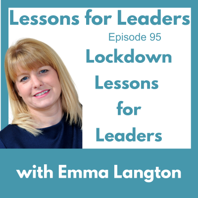 Lessons for Leaders 95: Lockdown Lessons for Leaders