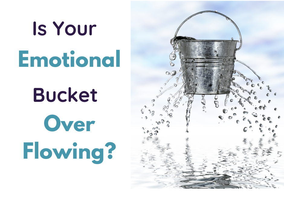 Is Your Emotional Bucket Overflowing?  How Can Coaching and Hypnotherapy Help?